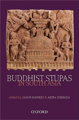 Book Buddhist Stupas in South Asia: Recent Archaeological, Art-Historical, and Historical Perspectives (SOAS Studies on South Asia) free