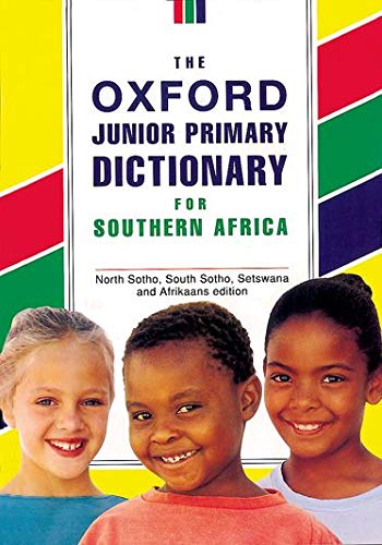 Book The Oxford Junior Primary Dictionary: English, North Soto, South Soto, Setswana, Afrikaans Edition free