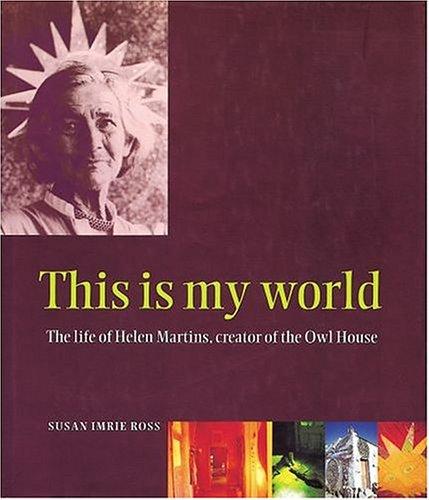 Book This is my world: The life of Helen Martins, creator of the Owl House free