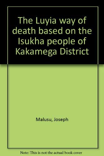 Book The Luyia Way Of Death Based On The Isukha People Of Kakamega District free