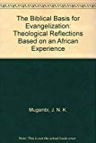 Book The Biblical Basis For Evangelization: Theological Reflections Based On An African Experience free