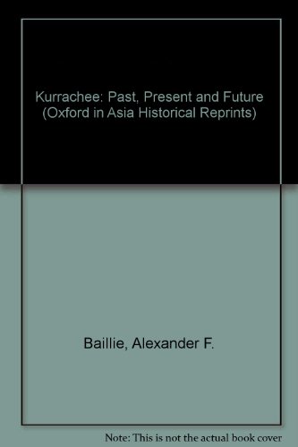 Book Kurrachee, Past, Present, And Future (oxford In Asia Historical Reprints) free