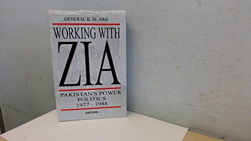 Book Working with Zia: Pakistan Power Politics, 1977-1988 free