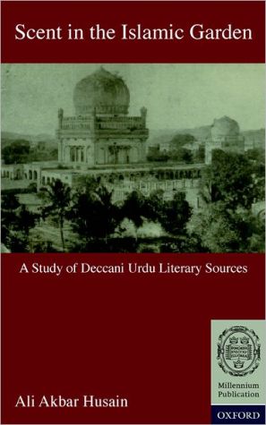 Book Scent in the Islamic Garden: A Study of Deccani Urdu Literary Sources free