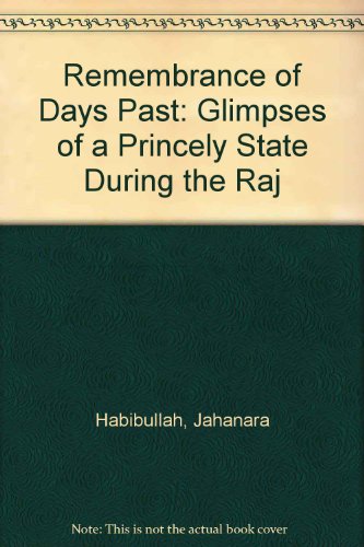 Book Remembrance of Days Past: Glimpses of a Princely State during the Raj free