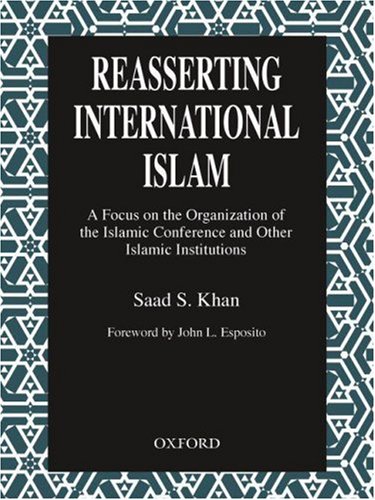 Book Reasserting International Islam: A Focus on the Organization of the Islamic Conference and Other Islamic Institutions free