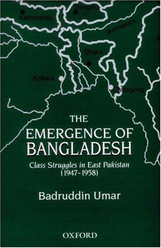 Book The Emergence of Bangladesh: Class Struggles in East Pakistan (1947-1958) free