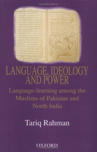 Book Language, Ideology and Power: Language-Learning among the Muslims of Pakistan and North India free