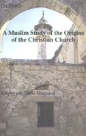 Book A Muslim Study Of The Origins Of The Christian Church free
