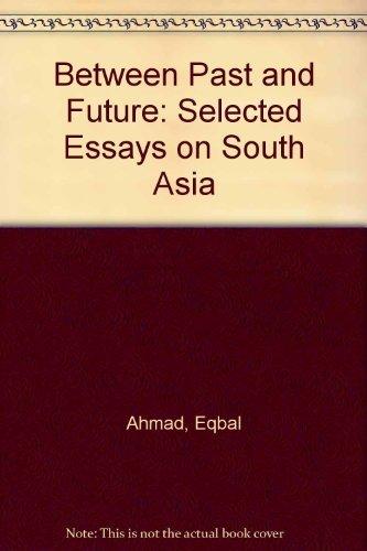Book Between Past and Future: Selected Essays on South Asia free