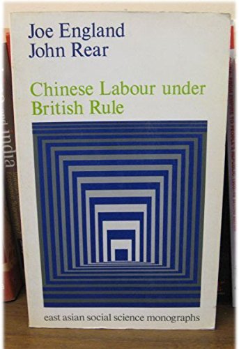 Book Chinese Labour Under British Rule: A Critical Study of Labour Relations and Law in Hong Kong free