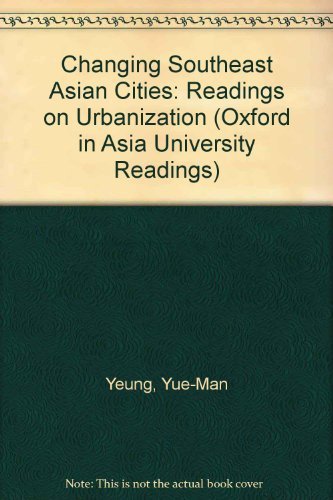 Book Changing Southeast Asian Cities: Readings On Urbanization (oxford In Asia University Readings) free
