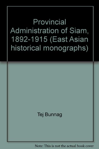Book The Provincial Administration of Siam 1892-1915 (East Asian historical monographs) free