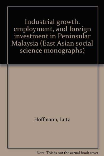Book Industrial Growth, Employment, And Foreign Investment In Peninsular Malaysia free