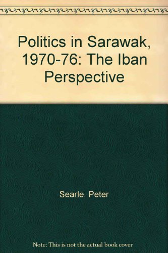Book Politics in Sarawak, 1970-1976 : The Iban Perspective free
