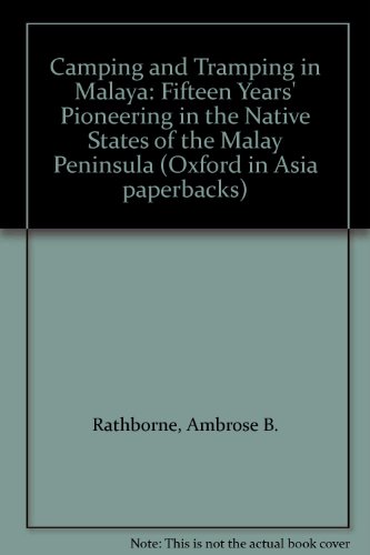 Book Camping And Tramping In Malaya: Fifteen Years' Pioneering In The Native States Of The Malay Peninsula free