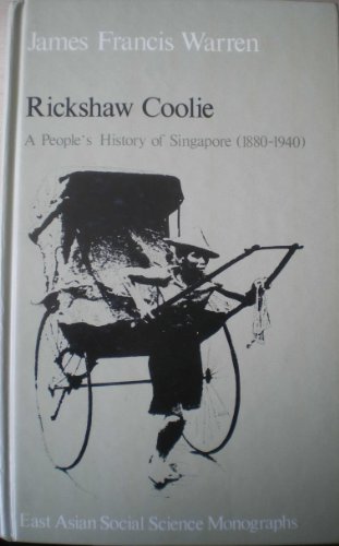 Book Rickshaw Coolie: A People's History Of Singapore, 1880-1940 (east Asian Social Science Monographs) free