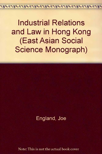 Book Industrial Relations And Law In Hong Kong (east Asian Social Science Monograph) free