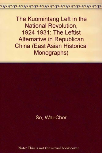 Book The Kuomintang Left in the National Revolution, 1924-1931: The Leftist Alternative in Republican China (East Asian Historical Monographs) free