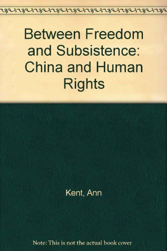 Book Between Freedom And Subsistence: China And Human Rights free