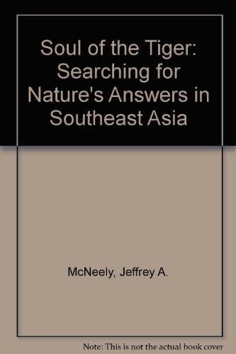 Book Soul Of The Tiger: Searching For Nature's Answers In Southeast Asia free