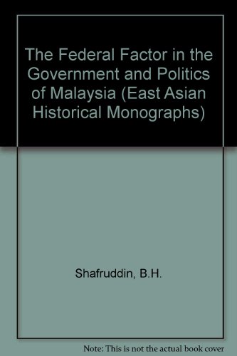 Book The Federal Factor In The Government And Politics Of Peninsular Malaysia (east Asian Historical Monographs) free