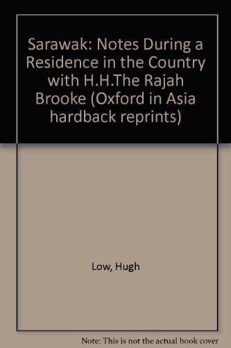 Book Sarawak: Notes During A Residence In That Country With H.h. The Rajah Brooke (oxford In Asia Hardback Reprints) free