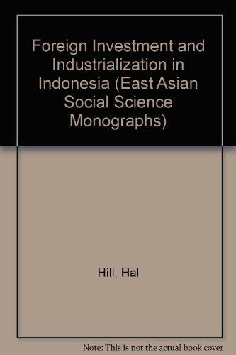 Book Foreign Investment And Industrialization In Indonesia (south-east Asian Social Science Monographs) free