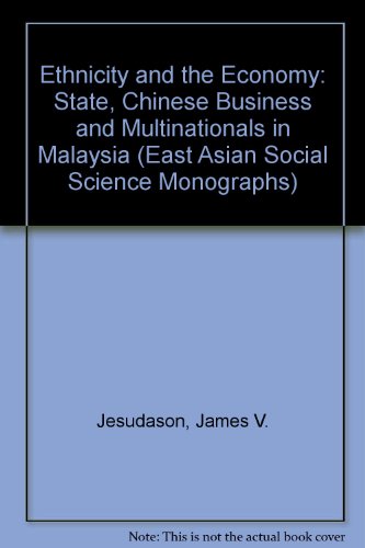 Book Ethnicity And The Economy: The State, Chinese Business, And Multinationals In Malaysia (east Asian Social Science Monographs) free