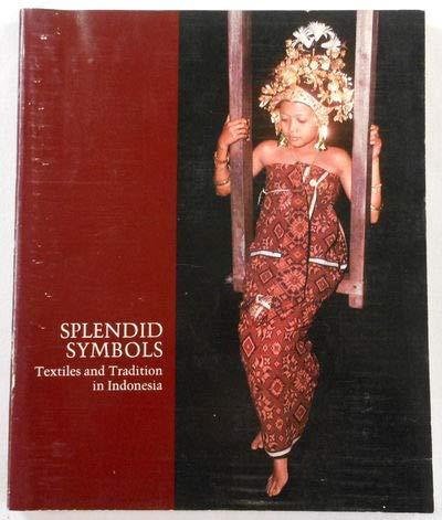 Book Splendid Symbols: Textiles and Traditions in Indonesia free
