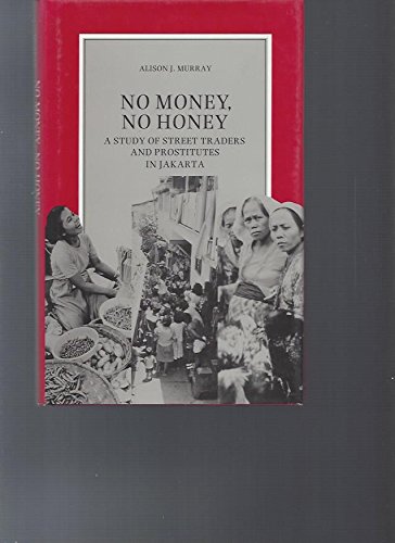 Book No Money, No Honey: A Study of Street Traders and Prostitutes in Jakarta free