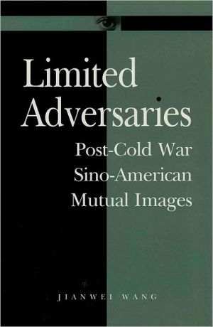 Book Limited Adversaries: Post-Cold War Sino-American Mutual Images free