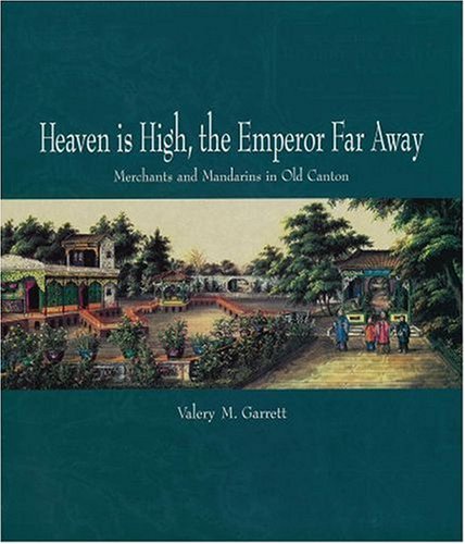 Book Heaven is High and the Emperor Far Away: Old Guangzhou and China Trade free Book Heaven is High and the Emperor Far Away: Old Guangzhou and China Trade free