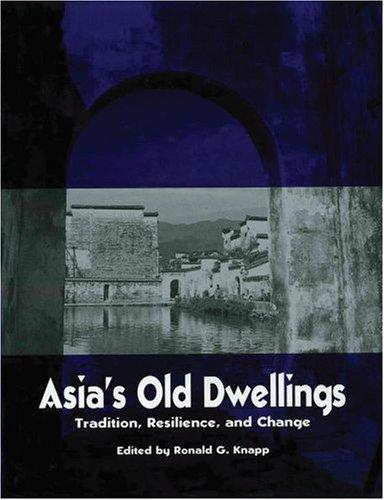 Book Asia's Old Dwellings: Architectural Tradition and Change (Asian Cultural Heritage) free