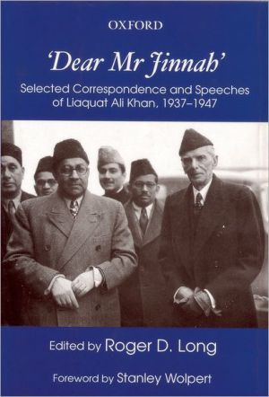 Book 'Dear Mr. Jinnah': Selected Correspondence and Speeches of Liaquat Ali Khan, 1937 - 1947 free