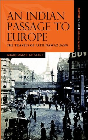 Book An Indian Passage To Europe: The Travels Of Fath Nawaz Jang (oxford In Asia Historical Reprints) free