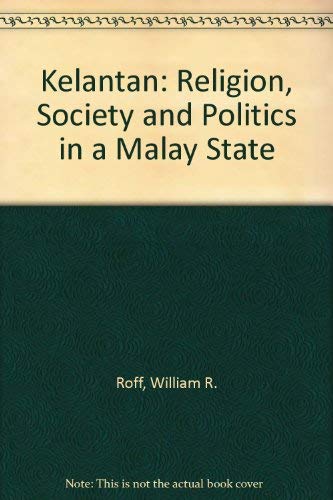 Book Kelantan: Religion, Society And Politics In A Malay State free