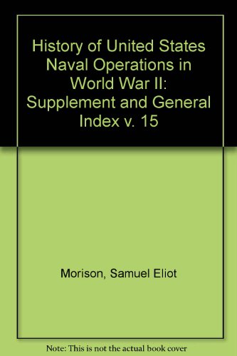 Book History of United States Naval Operations in World War II, Vol. 15: SUPPLEMENT and GENERAL INDEX free