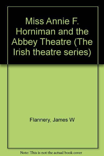 Book Miss Annie F. Horniman And The Abbey Theatre, (the Irish Theatre Series) free