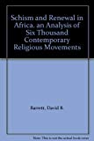 Book Schism And Renewal In Africa. An Analysis Of Six Thousand Contemporary Religious Movements free