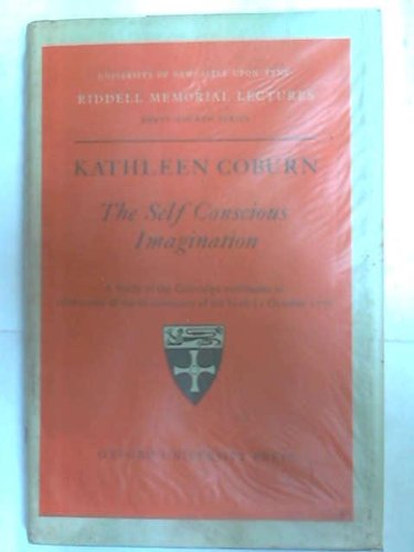 Book The self conscious imagination: A study of the Coleridge notebooks in celebration of the bi-centenary of his birth 21 October 1772 (Riddell memorial lectures ; 44th ser) free