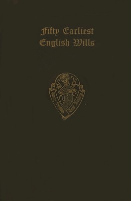 Book The Fifty Earliest English Wills 1387-1439 (Early English Text Society Original Series) free