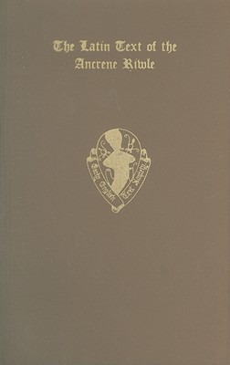 Book The Latin Text Of The Ancrene Riwle                From Merton College Ms 44 And British Museum Ms Cotton Vitellius E. Vii (early English Text Society Original Series) free