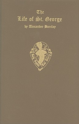 Book The Life Of St George By Alexander Barclay free