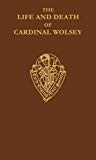 Book The Life and Death of Cardinal Wolsey by George Cavendish (Early English Text Society Original Series) (VOLUME 243) free