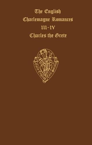 Book The English Charlemagne Romances III & IV          The Lyf of Charles the Grete translated by William Caxton (Early English Text Society Extra Series) (Pt.3 & 4) free