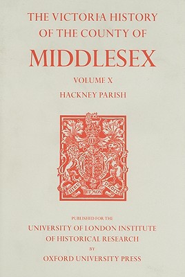 Book A History of the County of Middlesex: Volume X: Hackney Parish (Victoria County History) free