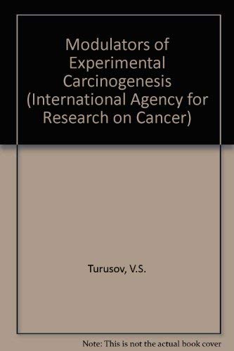Book Modulators of Experimental Carcinogenesis: Proceedings of a Symposium organized by the IARC and the All-Union Cancer Research Centre of the USSR ... (International Agency for Research on Cancer) free