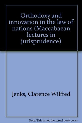 Book Orthodoxy And Innovation In The Law Of Nations, (maccabaean Lectures In Jurisprudence, 1971) free
