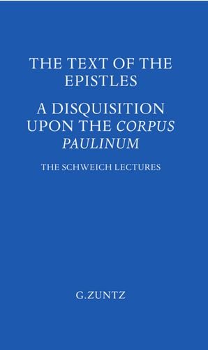 Book Text Of The Epistles: Disquisition Upon The Corpus Paulinum (schweich Lectures On Biblical Archaeology) free